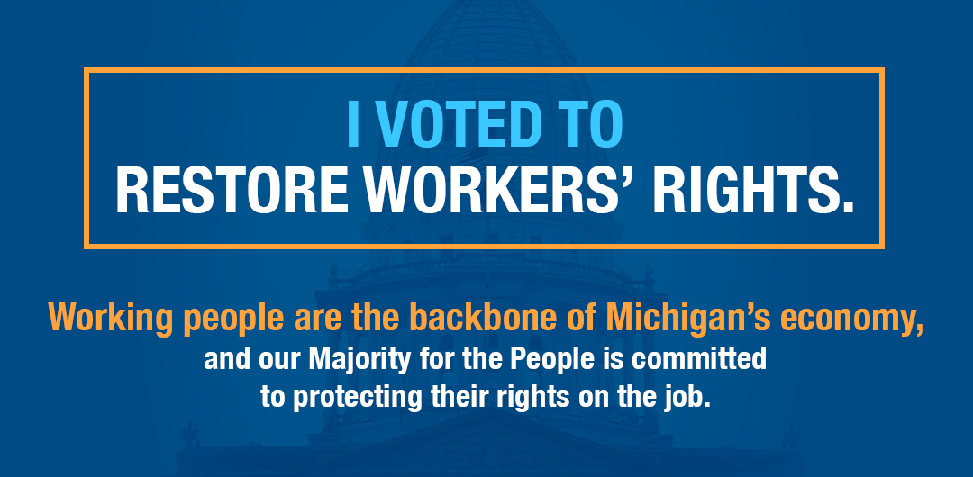 Michigan Legislature Finalizes Repeal of Worker Suppression Law, Pro-Worker Legislation Heads to Gov. Whitmer’s Desk