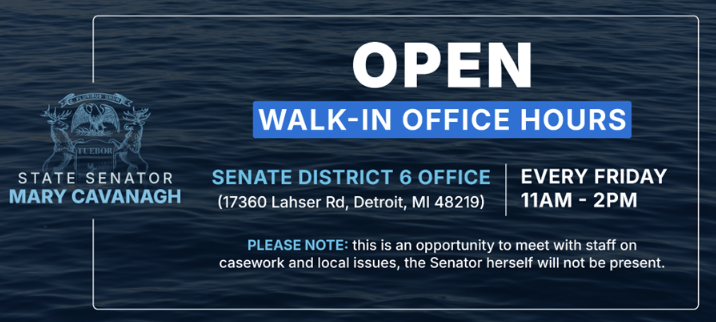 Weekly Walk-in office hours. Every Friday 11AM-2PM Senator Cavanagh