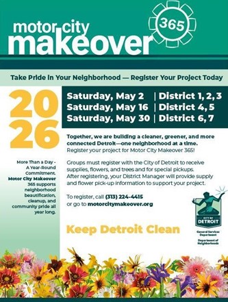 Motor City Makeover. Take Pride in YOur Neighborhood - Register Your Project Today. Saturday May 2, May 16, and May 30