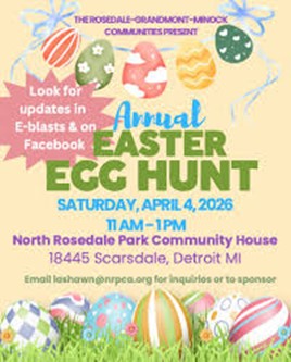 Annual Easter Egg Hunt Saturday April 4 11AM - 1 PM North Rosedale Park Community House