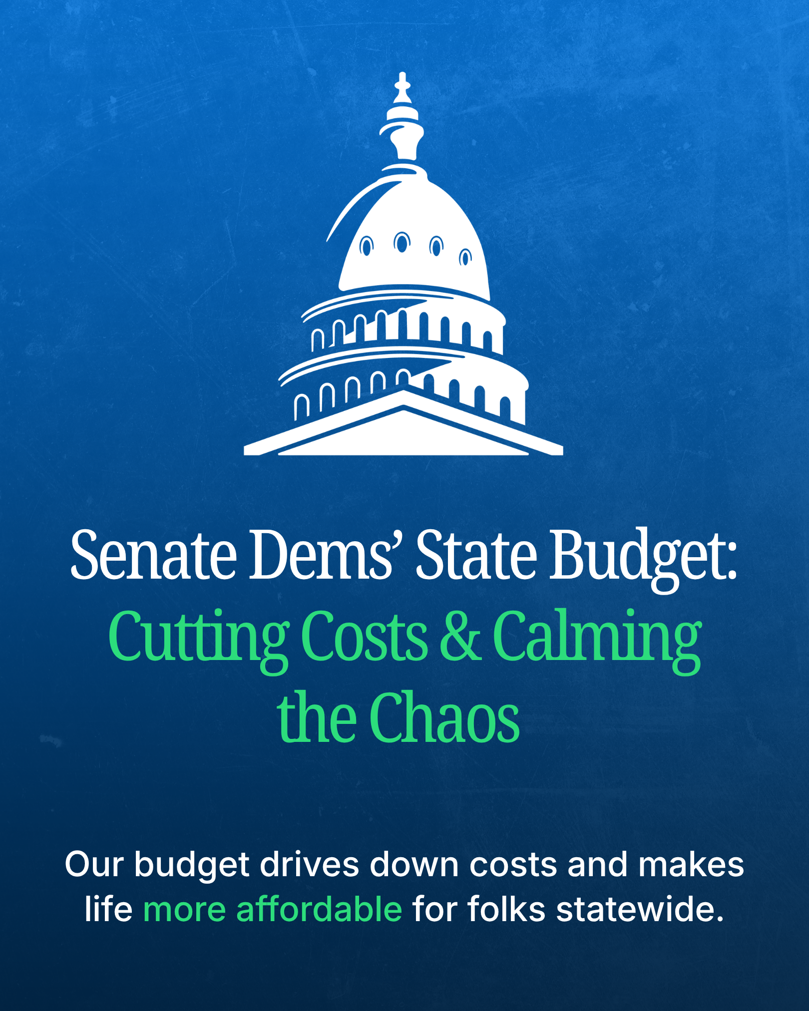 Sen. Chang Senate Dems' State Budget: Cutting Costs & Calming the Chaos 
Our budget drives down costs and makes life more affordable for folks statewide  