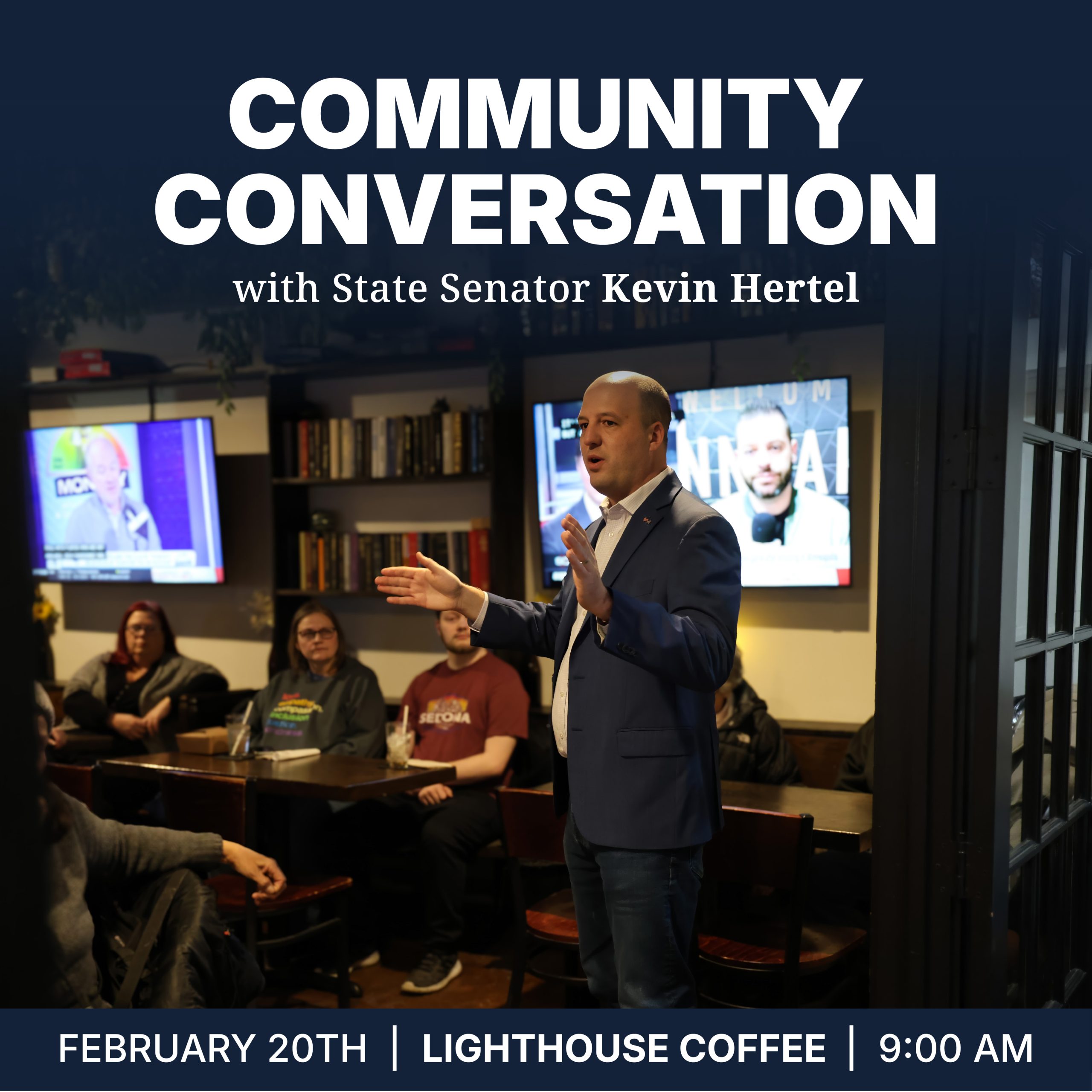 February 20th Community Conversation with State Senator Kevin Hertel