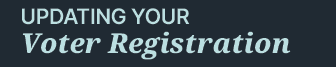 Updating Your Voter Registration