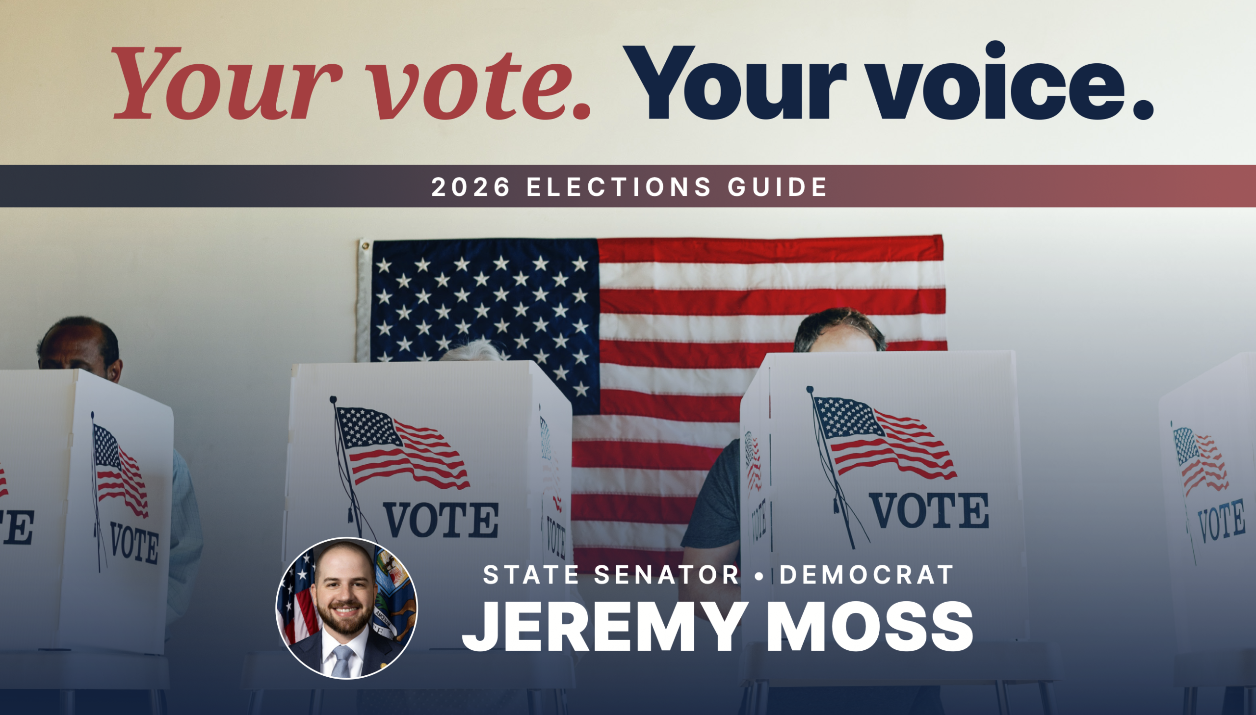 Your Voice. Your Vote. 2026 Elections Guide. State Senator, Democrat, Jeremy Moss
