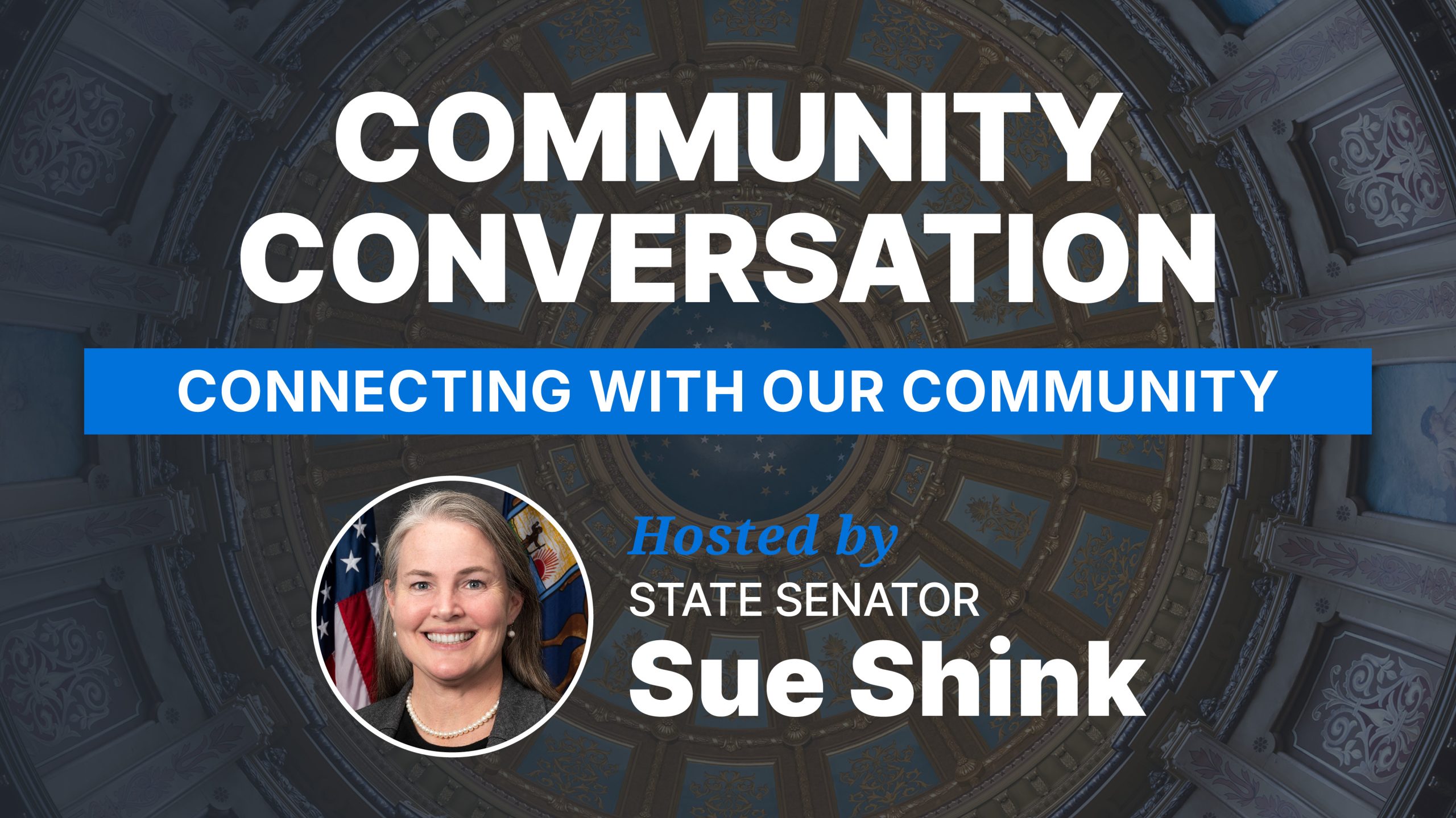 Community Conversation with Senator Shink Senator Shink